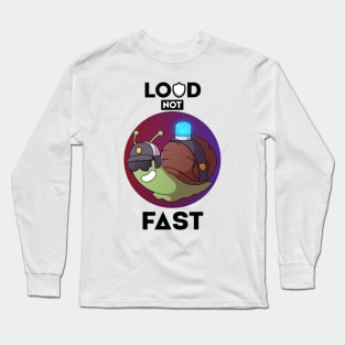 Loud Not Fast Long Sleeve T-Shirt